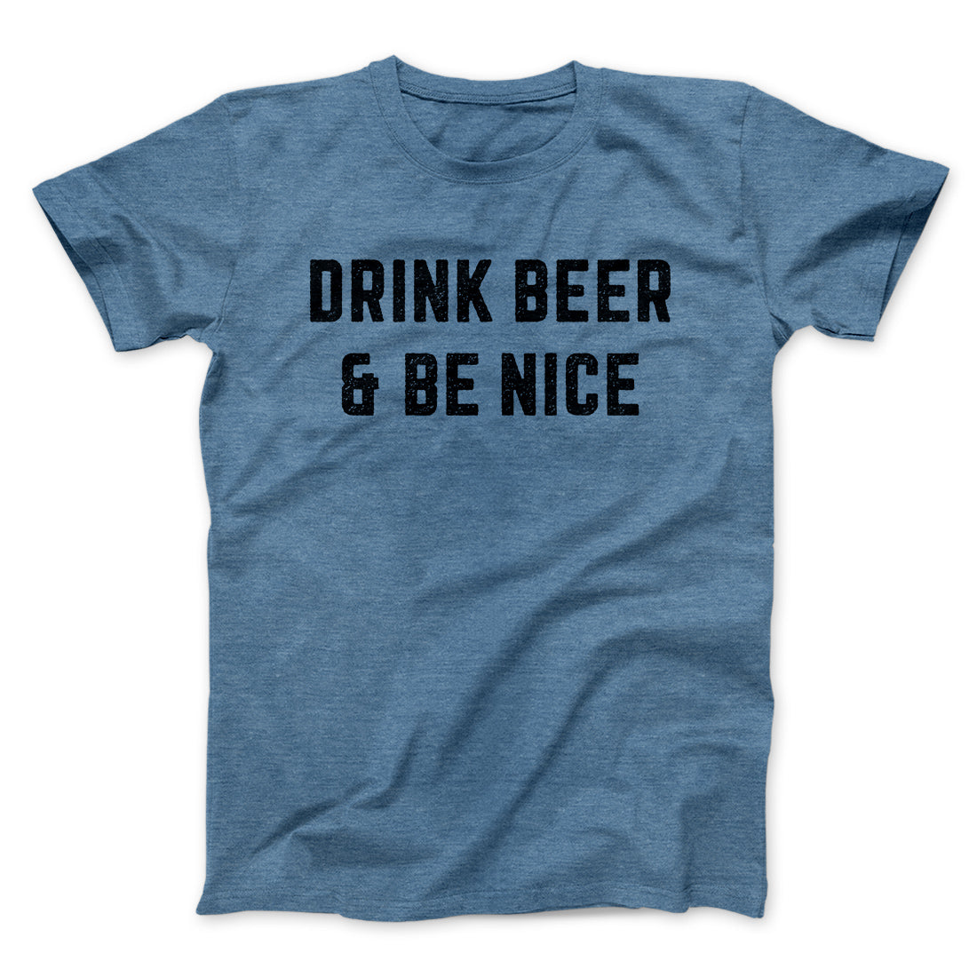 Drink Beer And Be Nice Men/Unisex T-Shirt