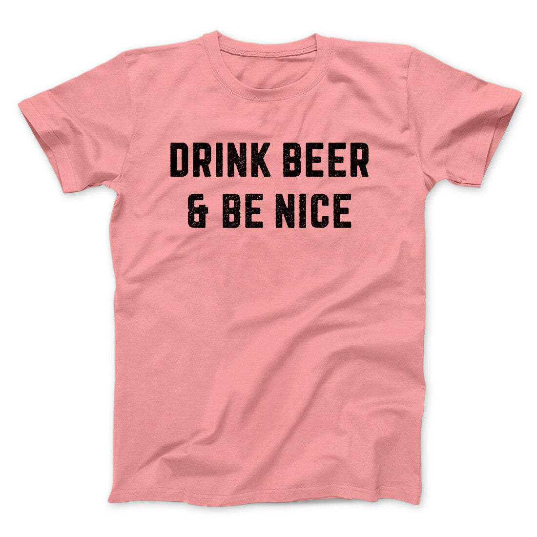 Drink Beer And Be Nice Men/Unisex T-Shirt