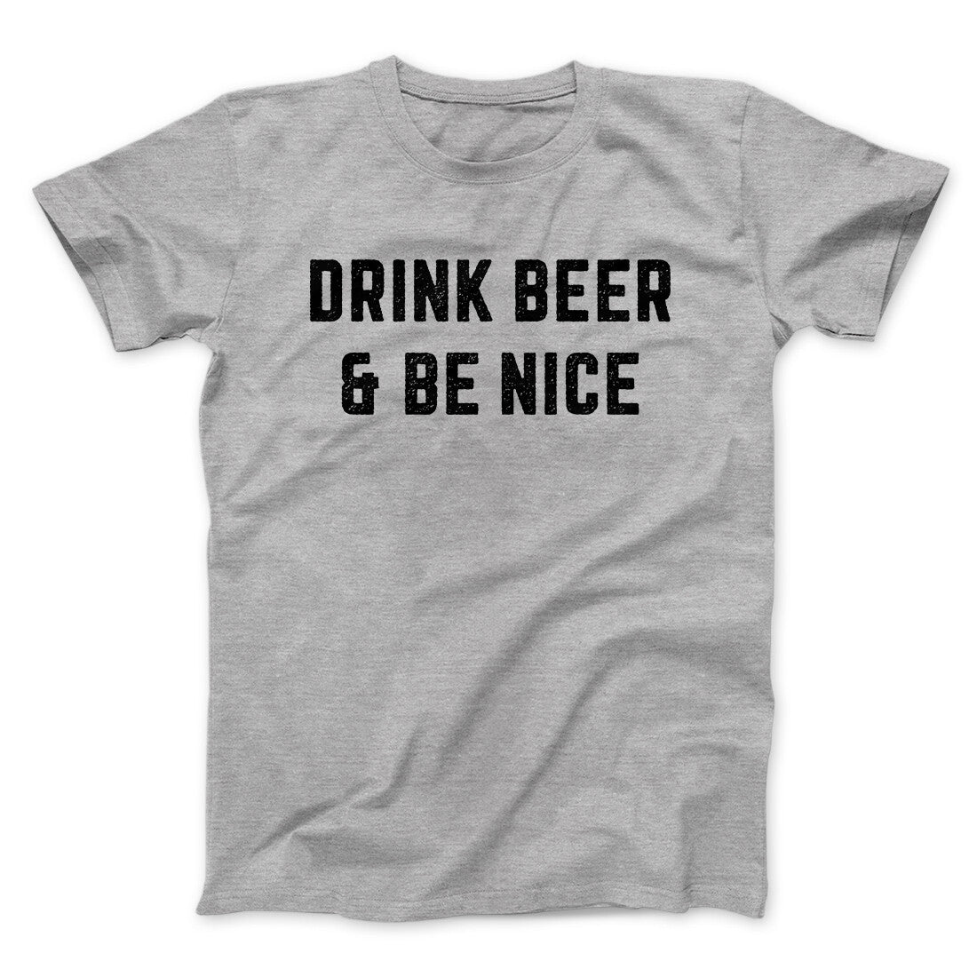 Drink Beer And Be Nice Men/Unisex T-Shirt