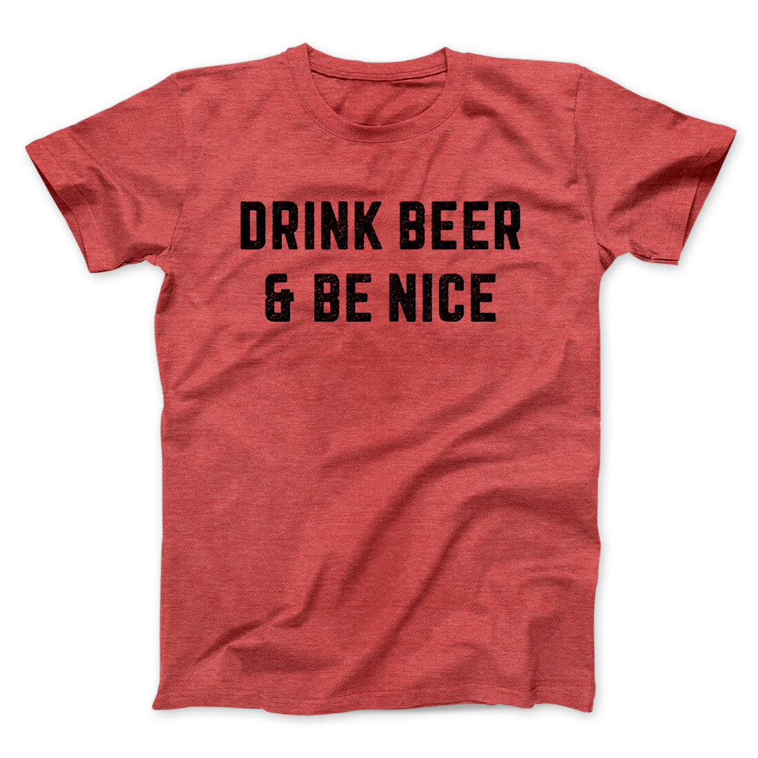 Drink Beer And Be Nice Men/Unisex T-Shirt