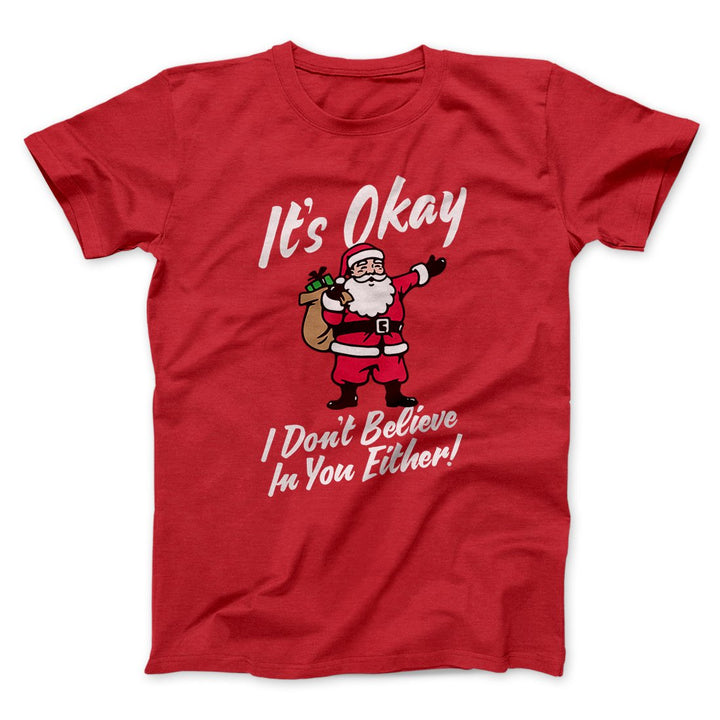 I Don't Believe in You Either Men/Unisex T-Shirt