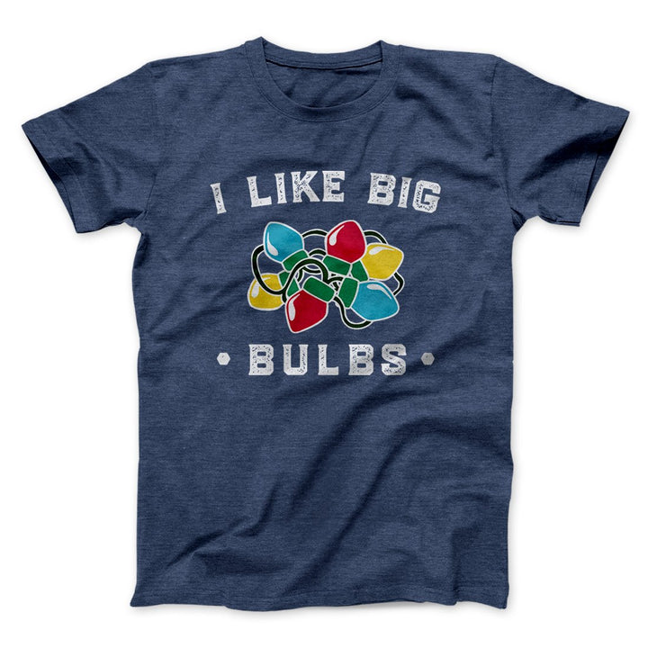 I Like Big Bulbs Men/Unisex T-Shirt