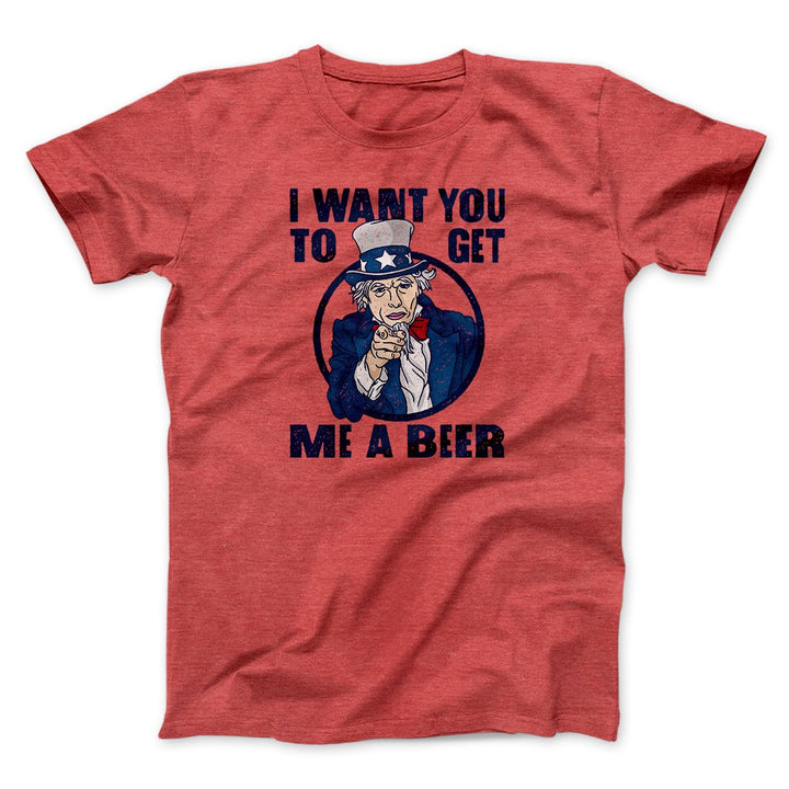 I Want You To Get Me a Beer Men/Unisex T-Shirt