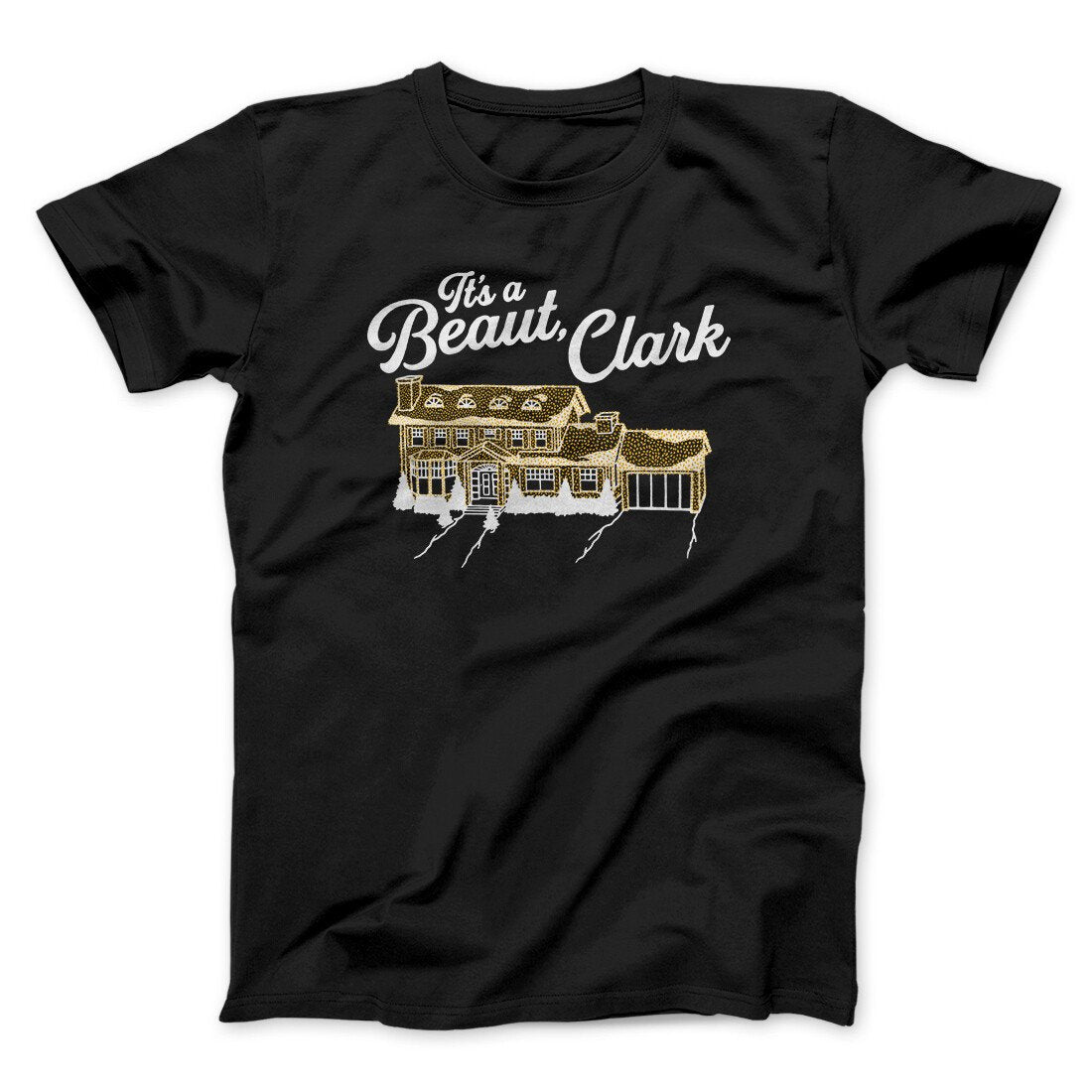 Its A Beaut Clark Funny Movie Men/Unisex T-Shirt