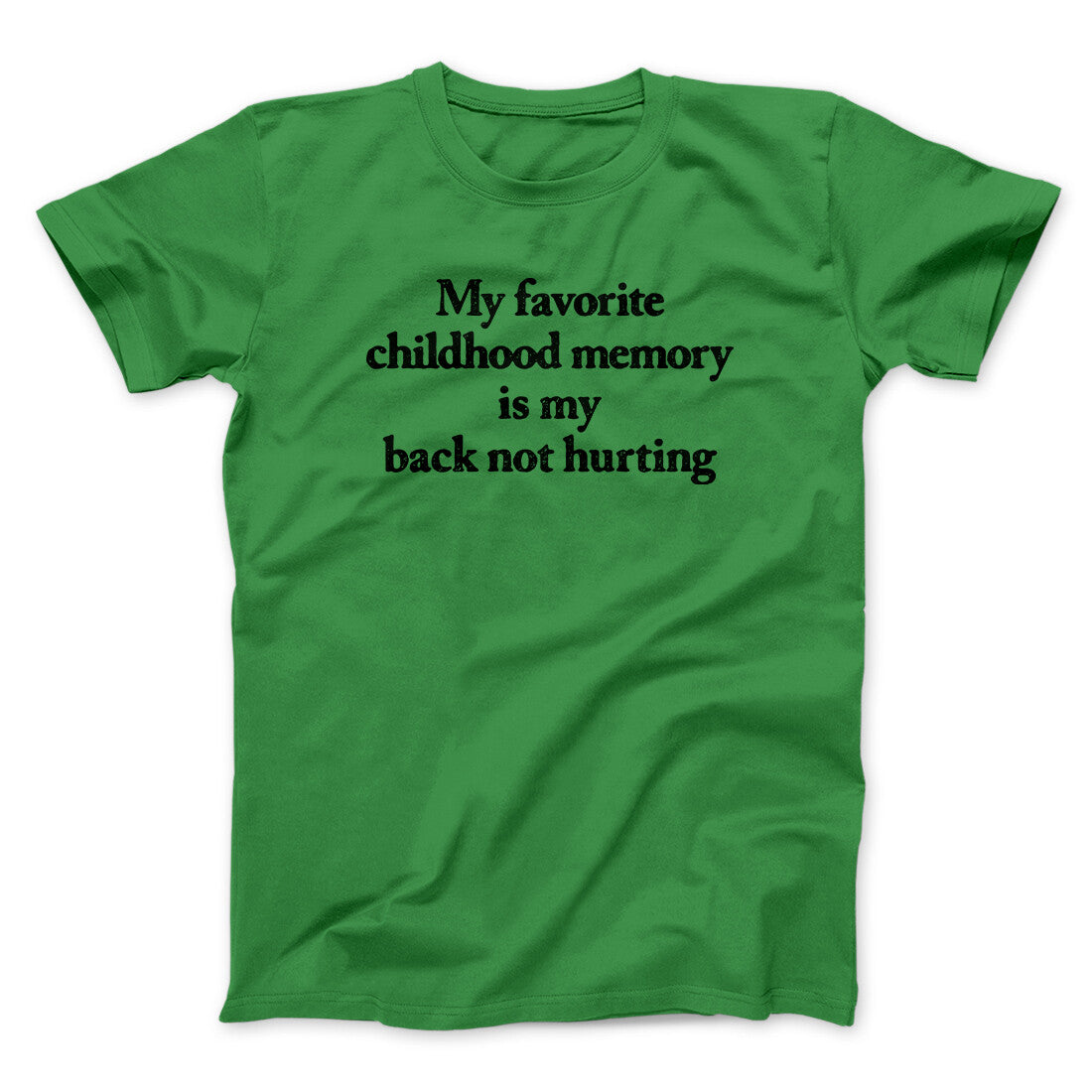 My Favorite Childhood Memory Is My Back Not Hurting Men/Unisex T-Shirt