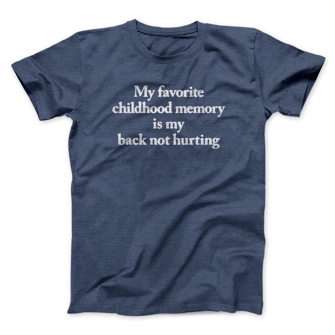 My Favorite Childhood Memory Is My Back Not Hurting Men/Unisex T-Shirt