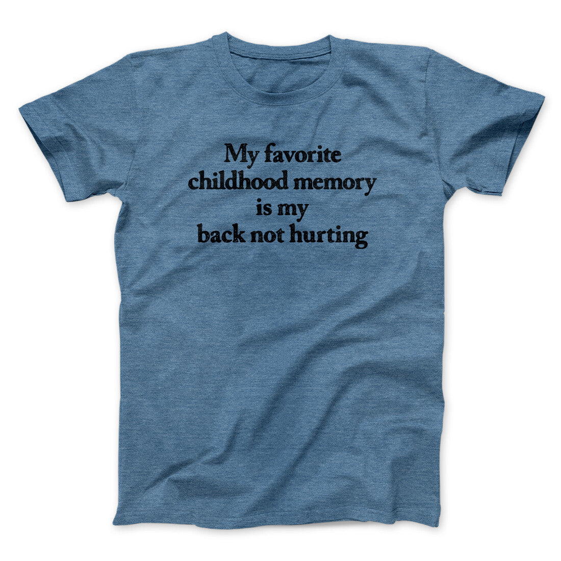 My Favorite Childhood Memory Is My Back Not Hurting Men/Unisex T-Shirt