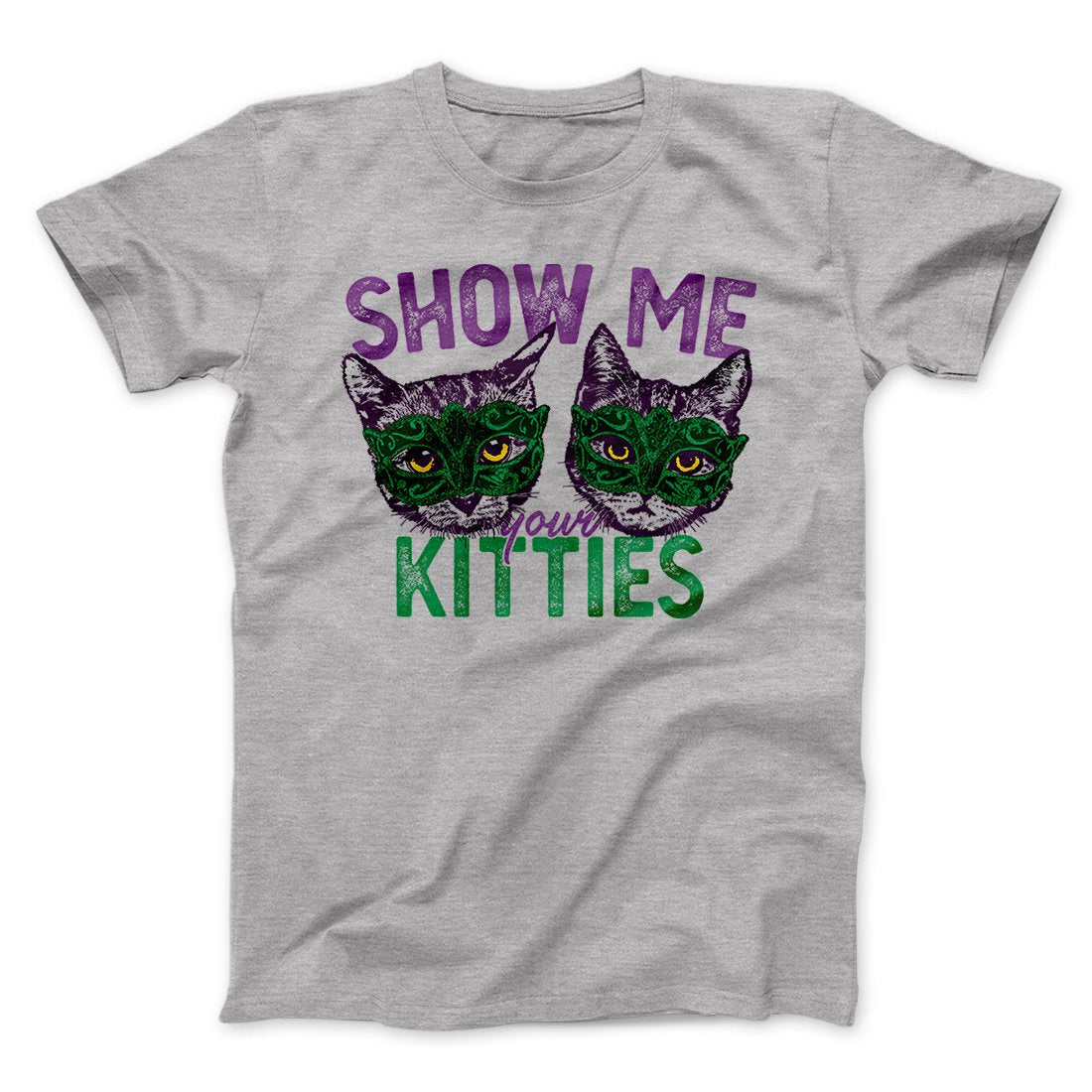 Show Me Your Kitties Men/Unisex T-Shirt